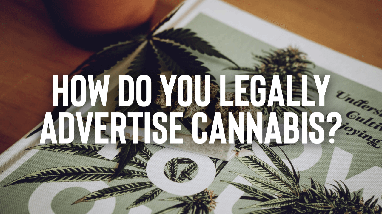 Featured image for “How Do You Legally Advertise Cannabis?”