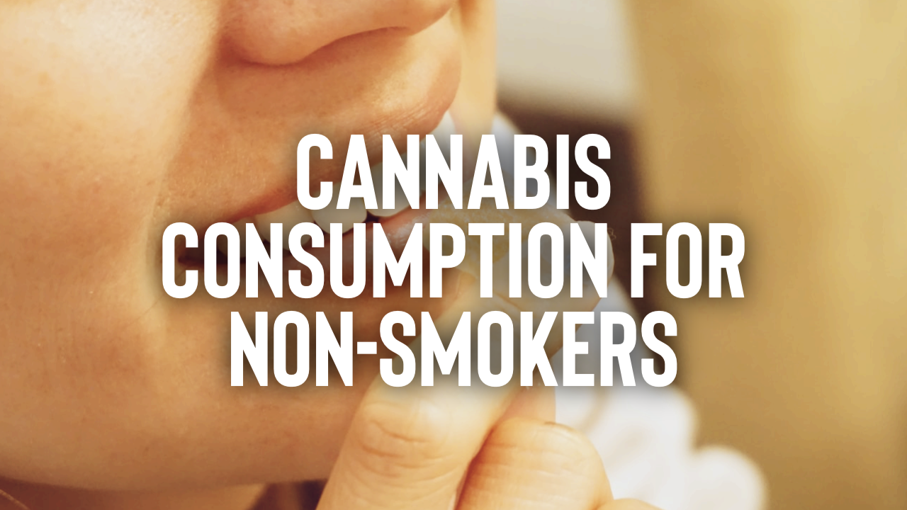 Featured image for “Cannabis Consumption for Non-Smokers”